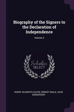 portada Biography of the Signers to the Declaration of Independence; Volume 3 (in English)