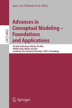 portada advances in conceptual modeling - foundations and applications: er 2007 workshops cmlsa, fp-uml, onisw, qois, rigim, secogis, auckland, new zealand, n (en Inglés)