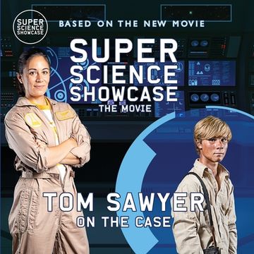 portada Tom Sawyer On the Case: Super Science Showcase: The Movie (en Inglés)