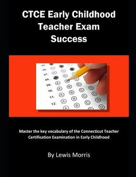 portada Ctce Early Childhood Teacher Exam Success: Master the Key Vocabulary of the Connecticut Teacher Certification Examination in Early Childhood (en Inglés)