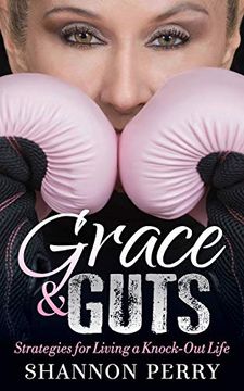 portada Grace and Guts: Strategies for Living a Knock-Out Life 