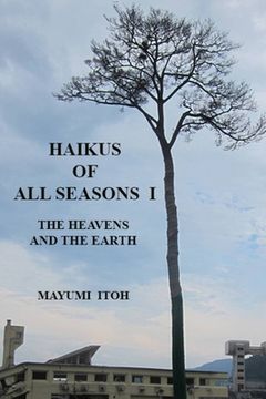 portada Haikus of All Seasons I: The Heavens and the Earth (en Inglés)