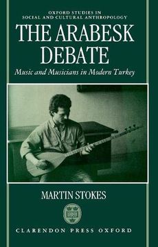 portada The Arabesk Debate: Music and Musicians in Modern Turkey (Oxford Studies in Social and Cultural Anthropology)