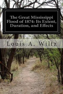 portada The Great Mississippi Flood of 1874: Its Extent, Duration, and Effects (in English)