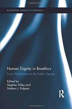 portada Human Dignity in Bioethics: From Worldviews to the Public Square (Routledge Annal of Bioethics) (Routledge Annals of Bioethics) 