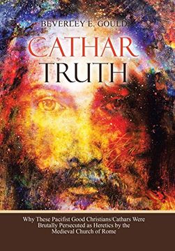 portada Cathar Truth: Why These Pacifist Good Christians (in English)