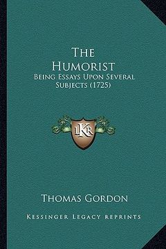 portada the humorist: being essays upon several subjects (1725) (en Inglés)