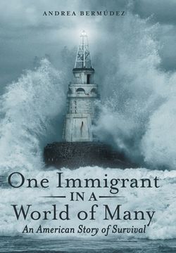 portada One Immigrant in a World of Many: An American Story of Survival (en Inglés)