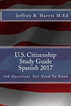 portada U.S. Citizenship Study Guide - Spanish: 100 Questions You Need To Know (in English)