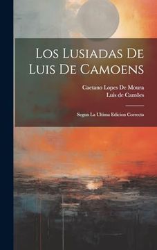 portada Los Lusiadas de Luis de Camoens: Segun la Ultima Edicion Correcta (in Spanish)