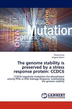 portada the genome stability is preserved by a stress response protein: ccdc6 (en Inglés)