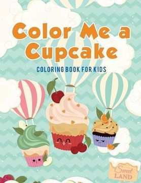 portada Color Me a Cupcake: Coloring Book for Kids