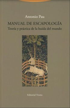 portada Manual de Escapología: Teoría y Práctica de la Huida del Mundo (la Dicha de Enmudecer)