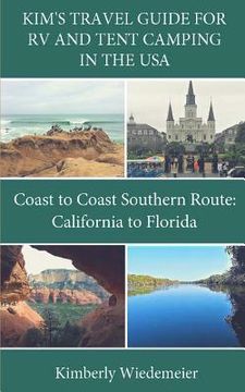 portada Kim's Travel Guide for RV and Tent Camping in the U.S.A.: Coast to Coast Southern Route: California to Florida 