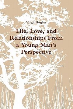 portada life, love, and relationships from a young man's perspective (en Inglés)