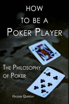 portada How to Be a Poker Player: The Philosophy of Poker (en Inglés)