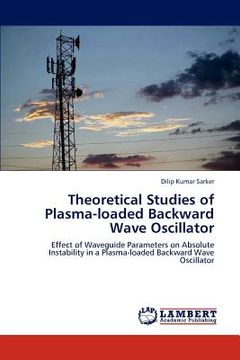 portada theoretical studies of plasma-loaded backward wave oscillator (en Inglés)