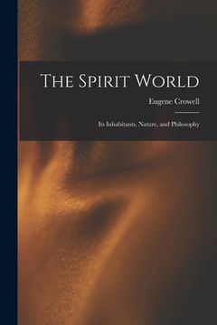 portada The Spirit World: Its Inhabitants, Nature, and Philosophy