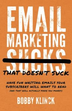 portada Email Marketing That Doesn't Suck: Have fun Writing Emails Your Subscribers Will Want to Read (And That Will Actually Make you Money! ) (in English)