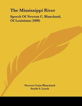 portada the mississippi river: speech of newton c. blanchard, of louisiana (1890)