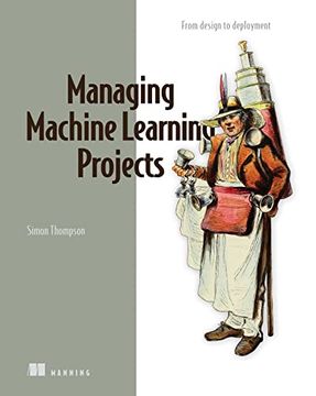 portada Managing Machine Learning Projects: From Design to Deployment 