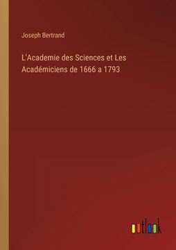 portada L'Academie des Sciences et Les Académiciens de 1666 a 1793 (in French)