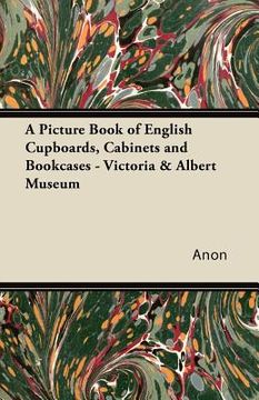portada a picture book of english cupboards, cabinets and bookcases - victoria & albert museum (en Inglés)
