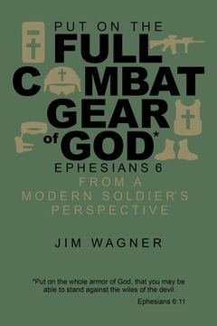 portada Put on the Full Combat Gear of God: Ephesians 6 from a Modern Soldier's Perspective (in English)
