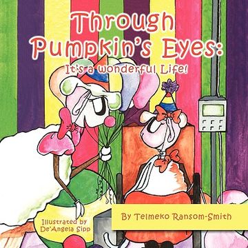 portada through pumpkin's eyes: it's a wonderful life! (en Inglés)