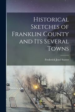 portada Historical Sketches of Franklin County and its Several Towns (en Inglés)