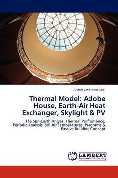 portada thermal model: adobe house, earth-air heat exchanger, skylight & pv (en Inglés)