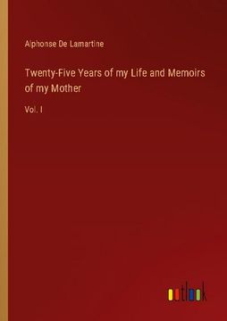 portada Twenty-Five Years of my Life and Memoirs of my Mother: Vol. I (in English)
