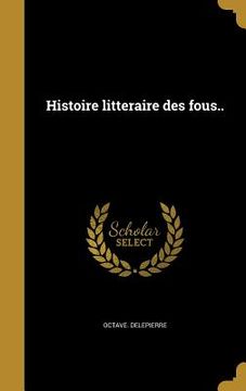 portada Histoire litteraire des fous.. (en Francés)