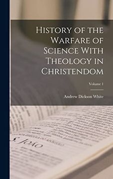 portada History of the Warfare of Science With Theology in Christendom; Volume 1