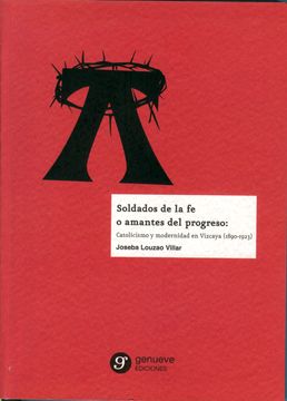 portada Soldado de la fe o Amantes del Progreso: Catolicismo y Modernidad en Vizcaya