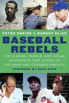 portada Baseball Rebels: The Players, People, and Social Movements That Shook up the Game and Changed America (in English)