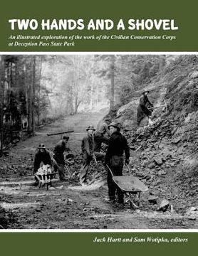 portada Two Hands and a Shovel: An illustrated exploration of the work of the Civilian Conservation Corps at Deception Pass State Park (en Inglés)