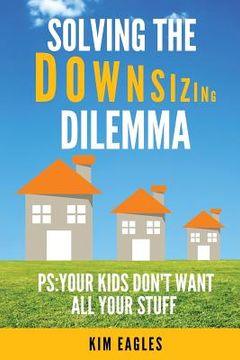 portada Solving The Downsizing Dilemma (en Inglés)