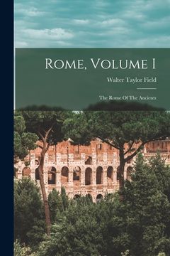 portada Rome, Volume I: The Rome Of The Ancients (in English)