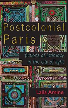 portada Postcolonial Paris: Fictions of Intimacy in the City of Light (Africa and the Diaspora: History, Politics, Culture) (en Inglés)