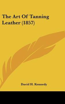 portada the art of tanning leather (1857)