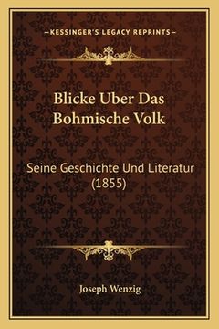 portada Blicke Uber Das Bohmische Volk: Seine Geschichte Und Literatur (1855) (en Alemán)