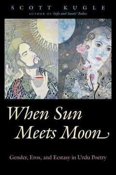 portada When Sun Meets Moon: Gender, Eros, and Ecstasy in Urdu Poetry (en Inglés)
