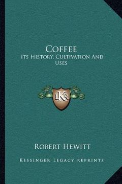 portada coffee: its history, cultivation and uses (en Inglés)