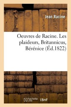 portada Oeuvres de Racine. Les Plaideurs, Britannicus, Berenice (Ed.1822) (Litterature) (French Edition)