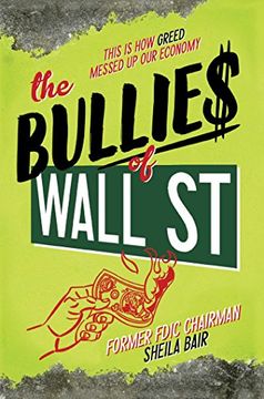 portada The Bullies of Wall Street: This Is How Greed Messed Up Our Economy