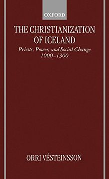 portada The Christianization of Iceland: Priests, Power, and Social Change 1000-1300 (en Inglés)