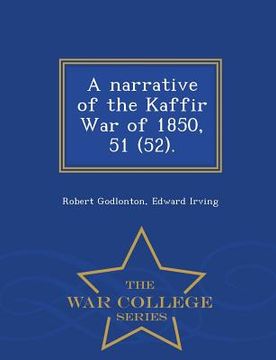 portada A Narrative of the Kaffir War of 1850, 51 (52). - War College Series (en Inglés)