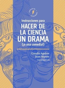 portada Instrucciones para hacer de la ciencia un drama (¡o una comedia!)