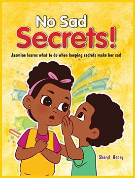 portada No sad Secrets! Jasmine Learns What to do When Keeping Secrets Make her sad (in English)